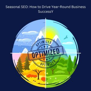 Illustration of four seasons in a circular frame with a stamp labeled 'Optimized,' representing seasonal SEO strategies for year-round business success.