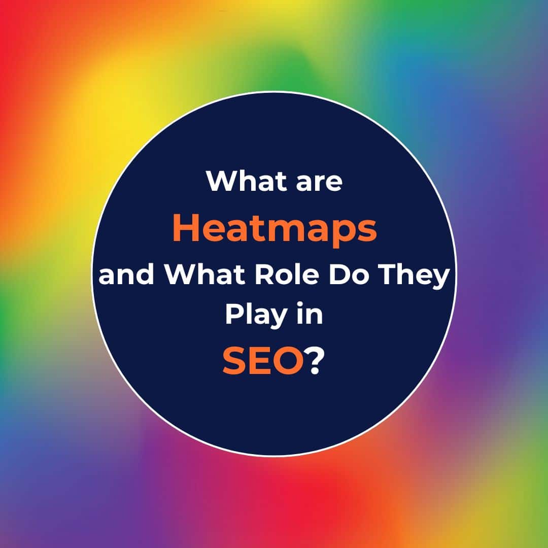 Feature image with a colorful heatmap-style background and text reading “What are Heatmaps and What Role Do They Play in SEO?” representing user behavior analysis and SEO insights.